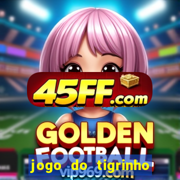 jogo do tigrinho que da bonus no cadastro